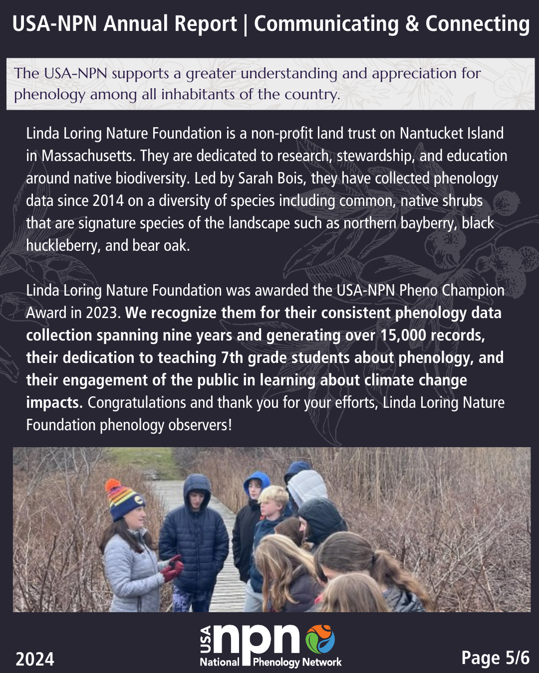 Communicating and Connecting feature from the USA-NPN 2024 Annual Report highlighting the Linda Loring Nature Foundation, the winners of the 2023 Pheno Champion Award as an exemplary Local Phenology Program. Includes a photo of observers at LInda Loring. 